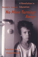 No More Turning Away: A  Revolution in Education/ Solutions for a Violent World, by Ronald G. Veronda. 2001, Education4YourLife, San Mateo, California. 240 pp., 9 x 6 in.